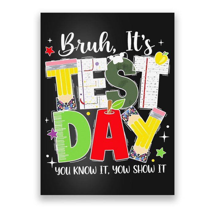 Bruh Its Test Day You Know It Now Show It Testing Day Poster