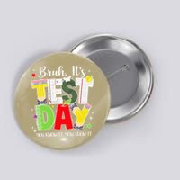 Bruh Its Test Day You Know It Now Show It Testing Day Button