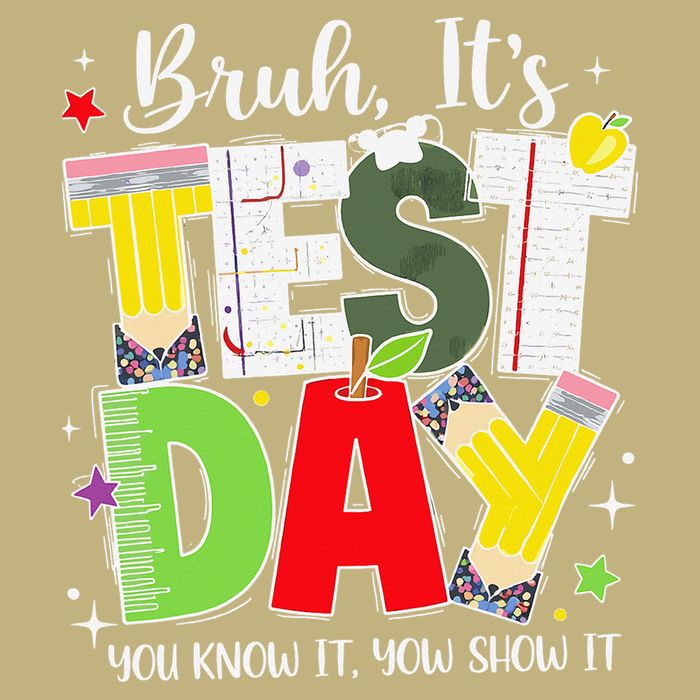 Bruh Its Test Day You Know It Now Show It Testing Day Button