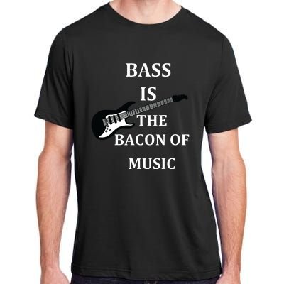 Bass Is The Bacon Of Music Bass Players Adult ChromaSoft Performance T-Shirt