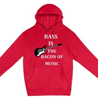 Bass Is The Bacon Of Music Bass Players Premium Pullover Hoodie