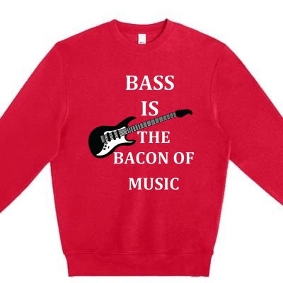 Bass Is The Bacon Of Music Bass Players Premium Crewneck Sweatshirt