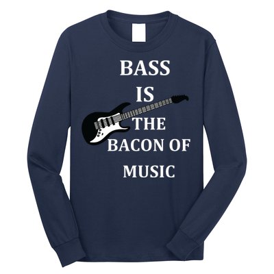 Bass Is The Bacon Of Music Bass Players Long Sleeve Shirt