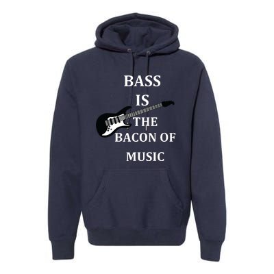 Bass Is The Bacon Of Music Bass Players Premium Hoodie