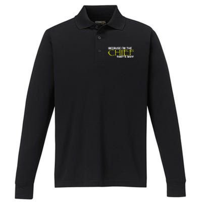 Because Im The Chief Thats Why Funny Police Gift Performance Long Sleeve Polo