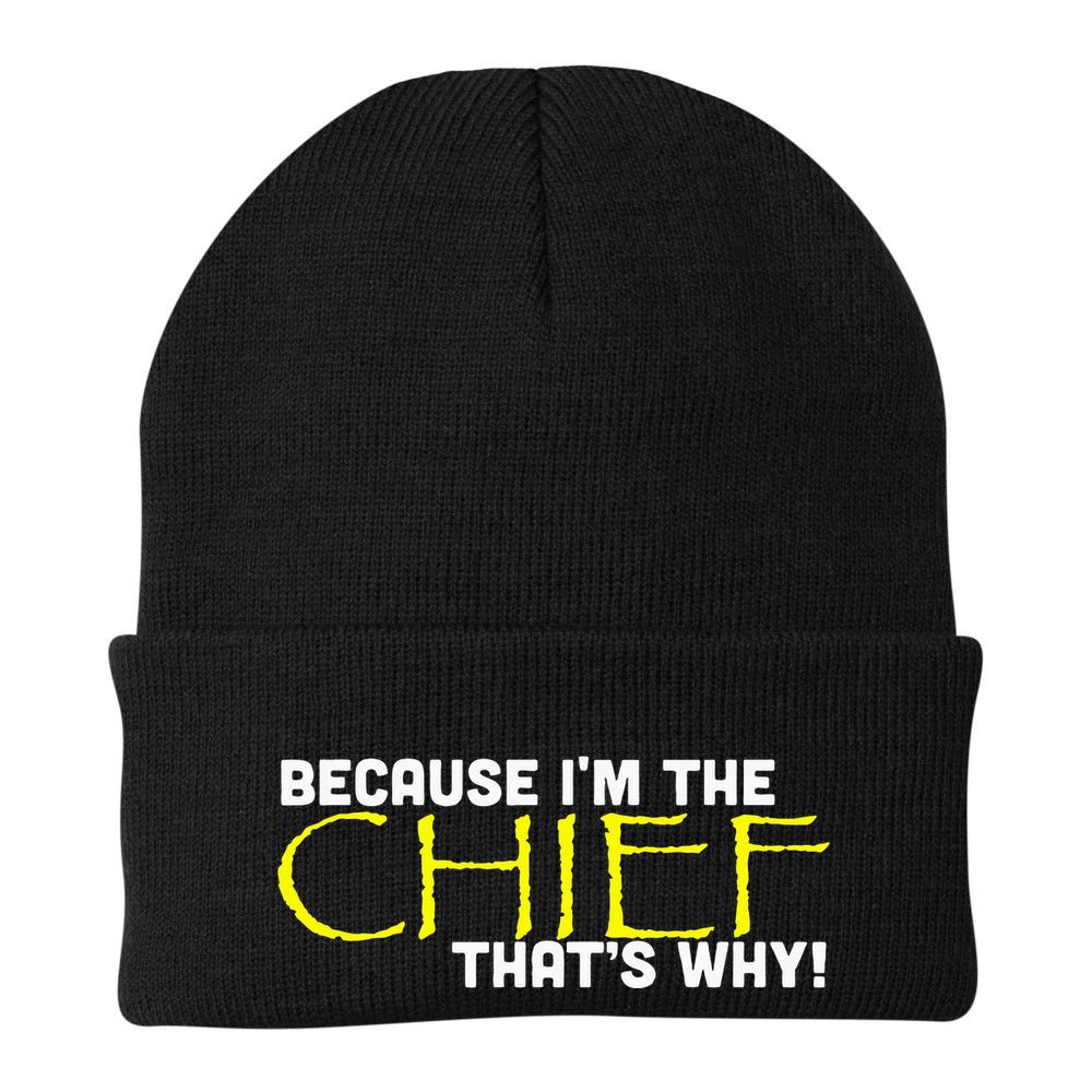 Because Im The Chief Thats Why Funny Police Gift Beanie