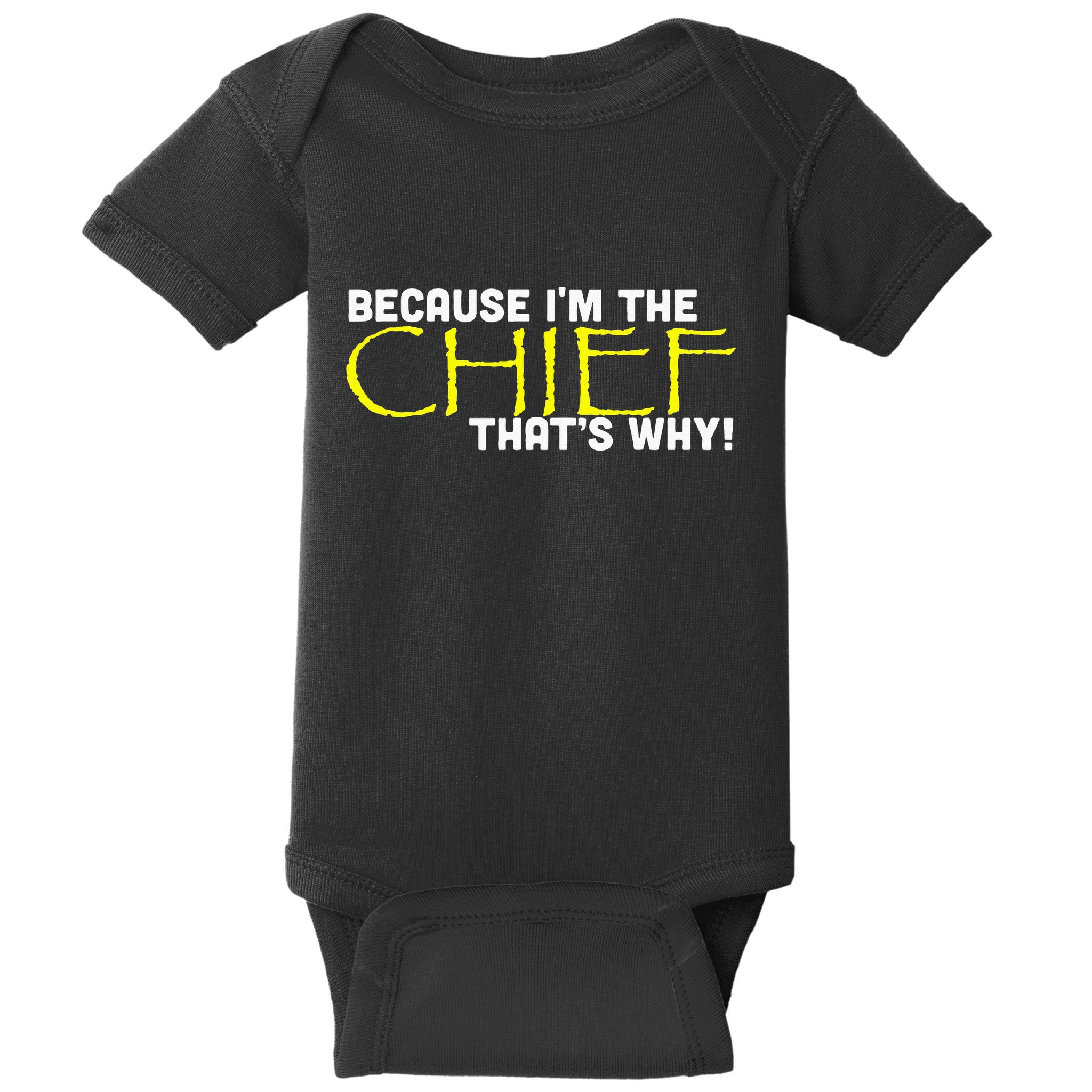 Because Im The Chief Thats Why Funny Police Gift Baby Bodysuit