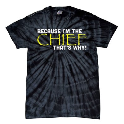 Because Im The Chief Thats Why Funny Police Gift Tie-Dye T-Shirt