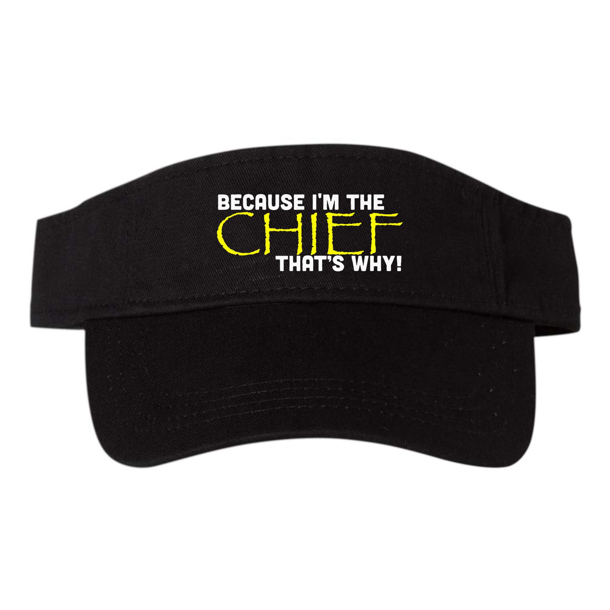 Because Im The Chief Thats Why Funny Police Gift Visor