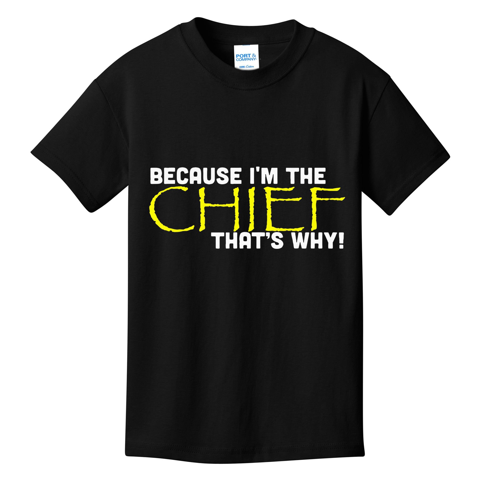 Because Im The Chief Thats Why Funny Police Gift Kids T-Shirt