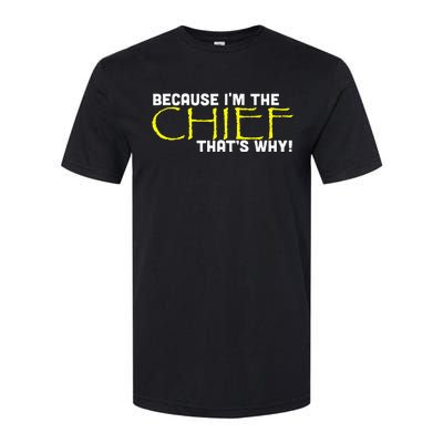 Because Im The Chief Thats Why Funny Police Gift Softstyle® CVC T-Shirt