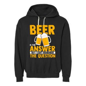 Beer is the answer but i can't remember the question Garment-Dyed Fleece Hoodie