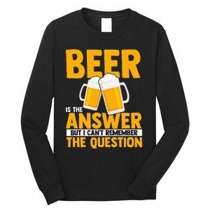 Beer is the answer but i can't remember the question Long Sleeve Shirt