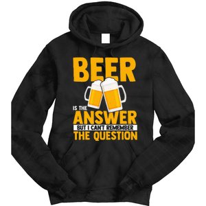 Beer is the answer but i can't remember the question Tie Dye Hoodie