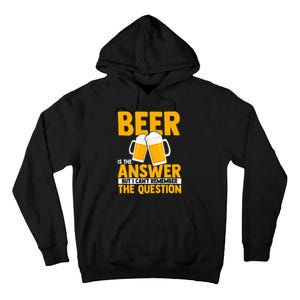 Beer is the answer but i can't remember the question Tall Hoodie