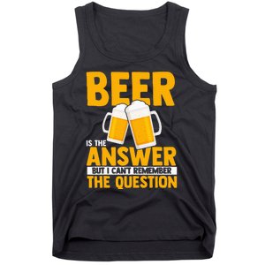 Beer is the answer but i can't remember the question Tank Top