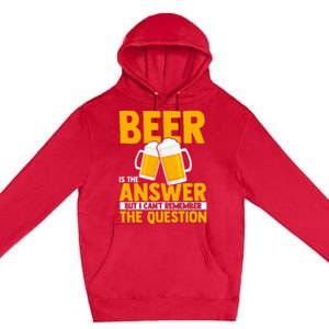 Beer is the answer but i can't remember the question Premium Pullover Hoodie