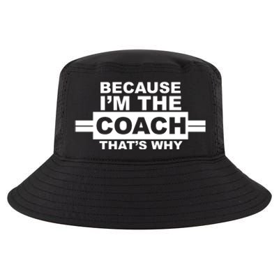 Because I'm The Coach That's Why Cool Comfort Performance Bucket Hat