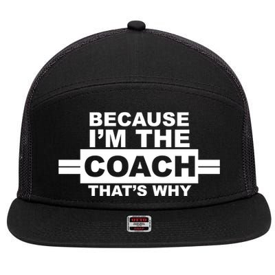 Because I'm The Coach That's Why 7 Panel Mesh Trucker Snapback Hat