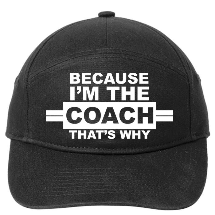 Because I'm The Coach That's Why 7-Panel Snapback Hat