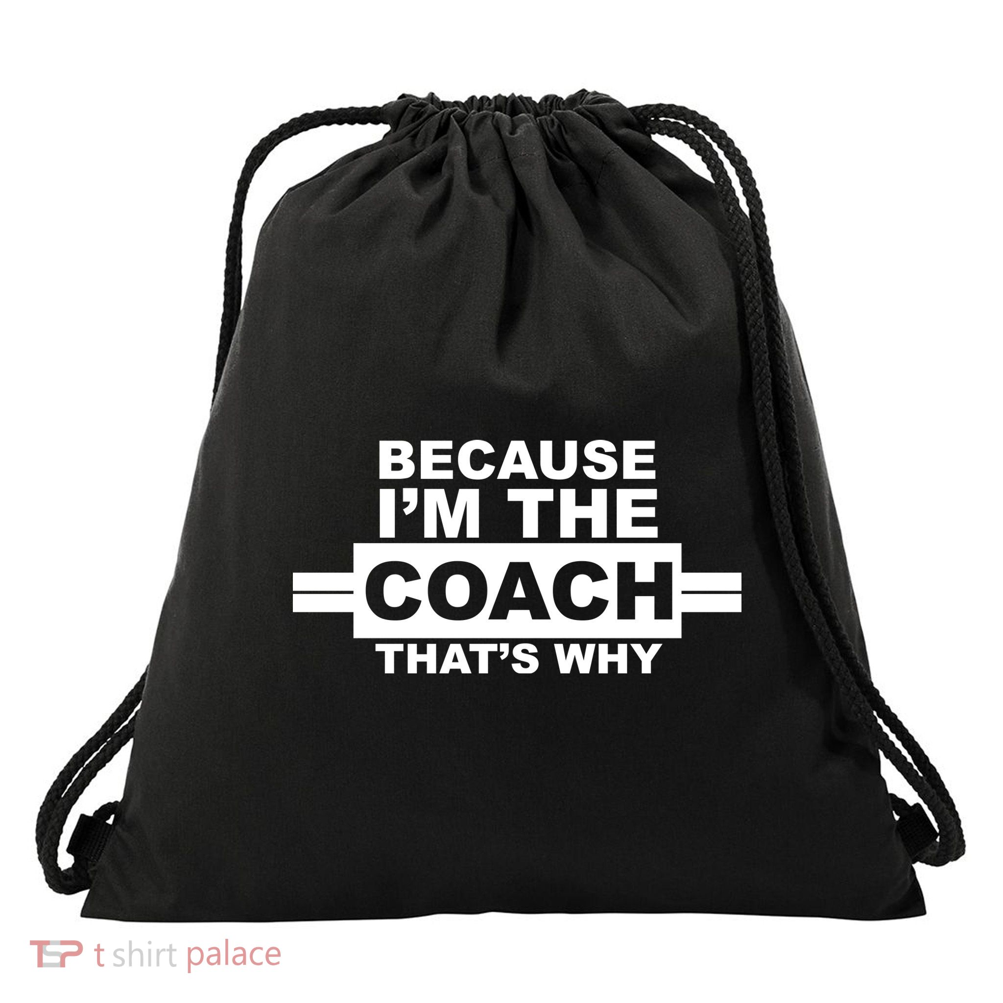 Because I'm The Coach That's Why Drawstring Bag