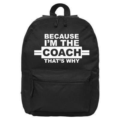 Because I'm The Coach That's Why 16 in Basic Backpack