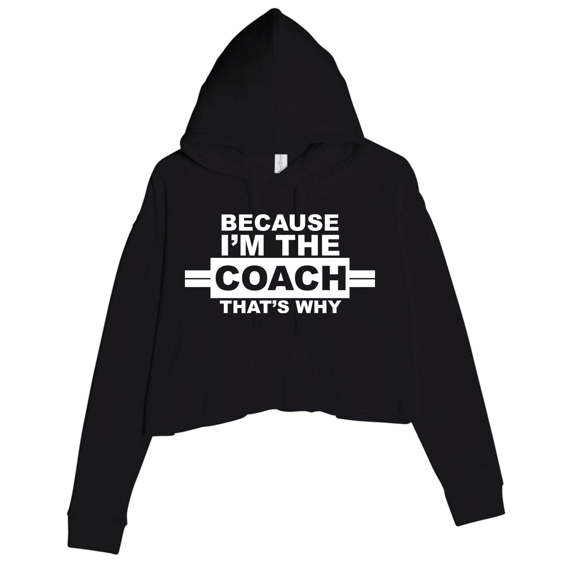 Because I'm The Coach That's Why Crop Fleece Hoodie