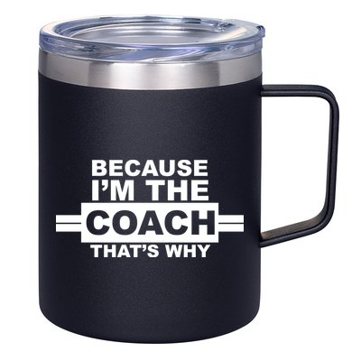 Because I'm The Coach That's Why 12oz Stainless Steel Coffee Mug