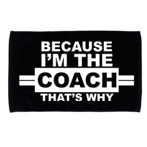 Because I'm The Coach That's Why Microfiber Hand Towel