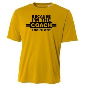 Because I'm The Coach That's Why Cooling Performance Crew T-Shirt