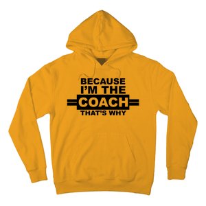 Because I'm The Coach That's Why Hoodie