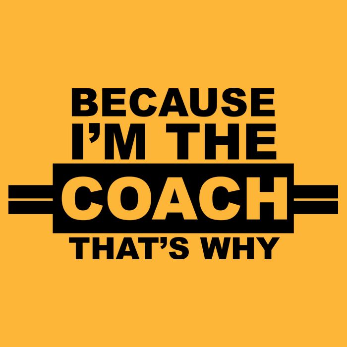 Because I'm The Coach That's Why T-Shirt