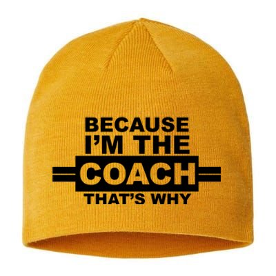 Because I'm The Coach That's Why Sustainable Beanie