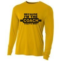 Because I'm The Coach That's Why Cooling Performance Long Sleeve Crew