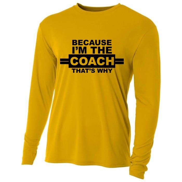 Because I'm The Coach That's Why Cooling Performance Long Sleeve Crew