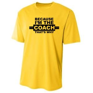 Because I'm The Coach That's Why Performance Sprint T-Shirt