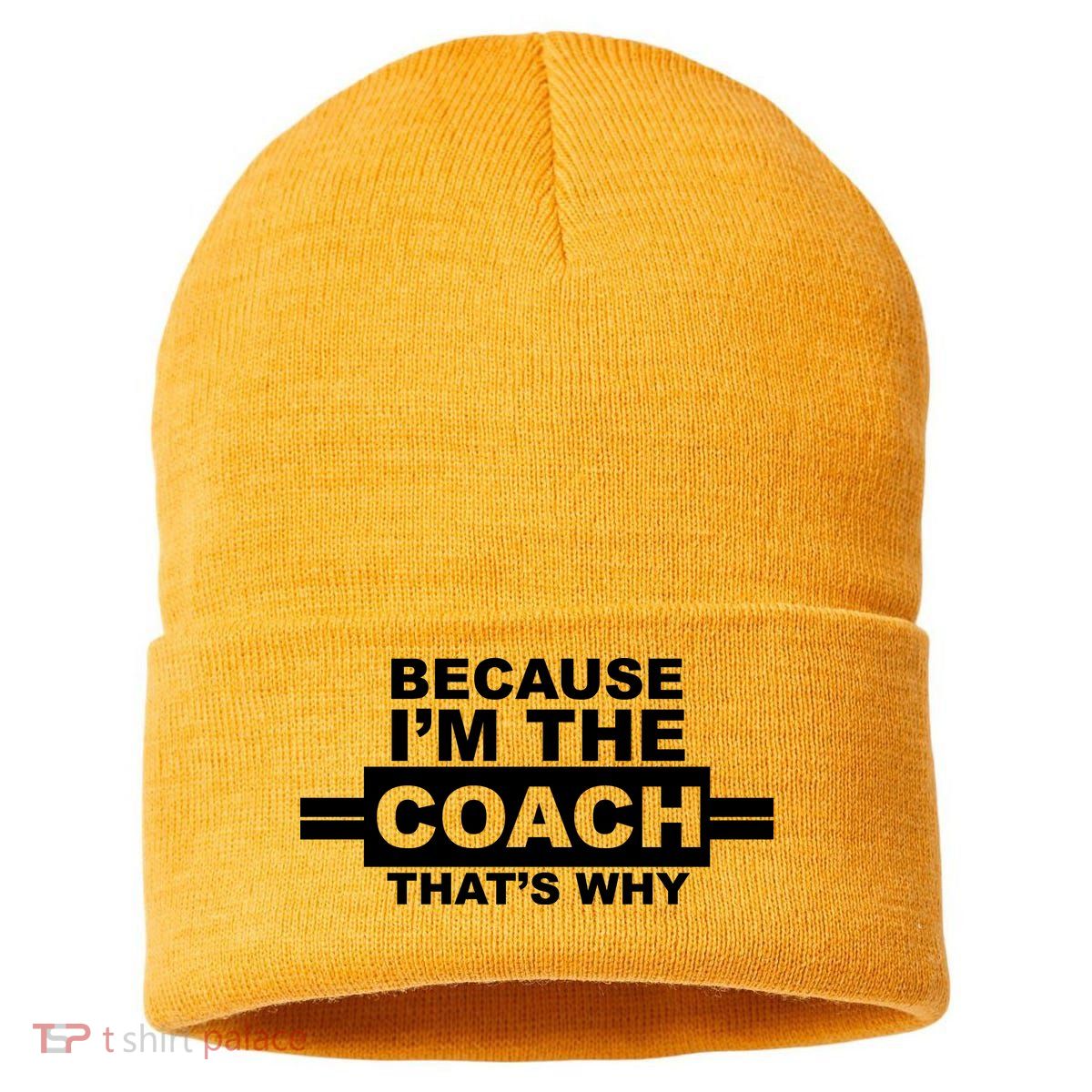 Because I'm The Coach That's Why Sustainable Knit Beanie