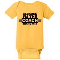 Because I'm The Coach That's Why Baby Bodysuit