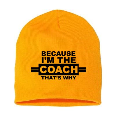 Because I'm The Coach That's Why Short Acrylic Beanie