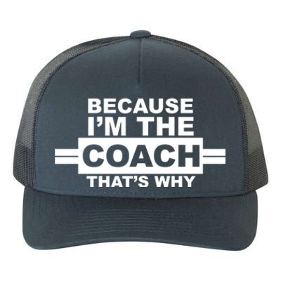 Because I'm The Coach That's Why Yupoong Adult 5-Panel Trucker Hat