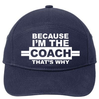 Because I'm The Coach That's Why 7-Panel Snapback Hat