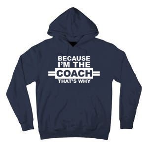 Because I'm The Coach That's Why Tall Hoodie