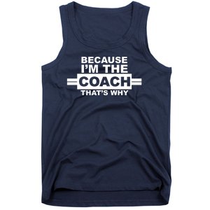 Because I'm The Coach That's Why Tank Top