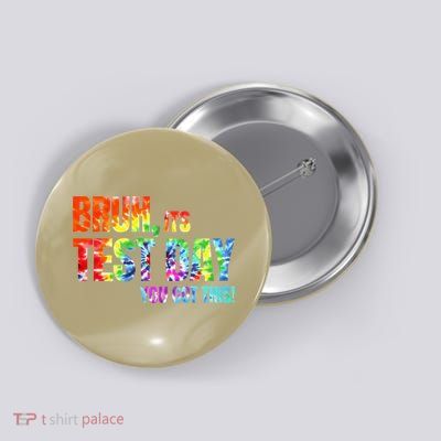 Bruh Its Test Day You Got This Tie Dye Motivational Button