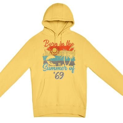 Born In The Summer Of 69 50th Birthday Vintage Premium Pullover Hoodie