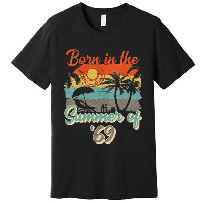 Born In The Summer Of 69 50th Birthday Vintage Premium T-Shirt