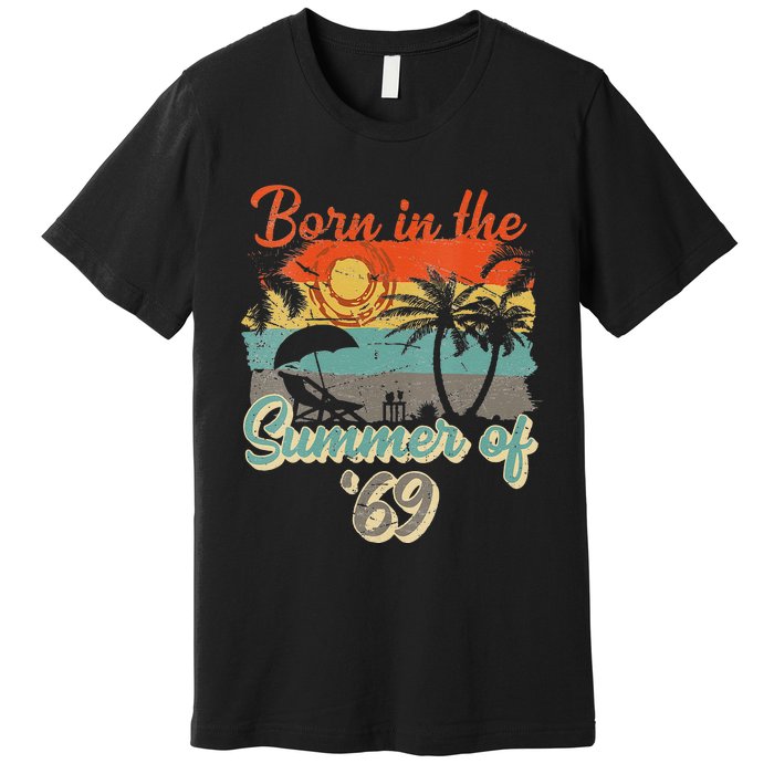 Born In The Summer Of 69 50th Birthday Vintage Premium T-Shirt