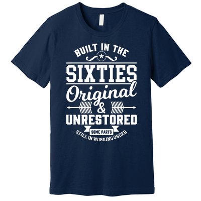 Built In The Sixties Original & Unrestored Premium T-Shirt