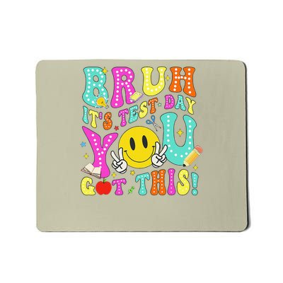 Bruh Its Test Day You Got This Teacher Testing Day Mousepad