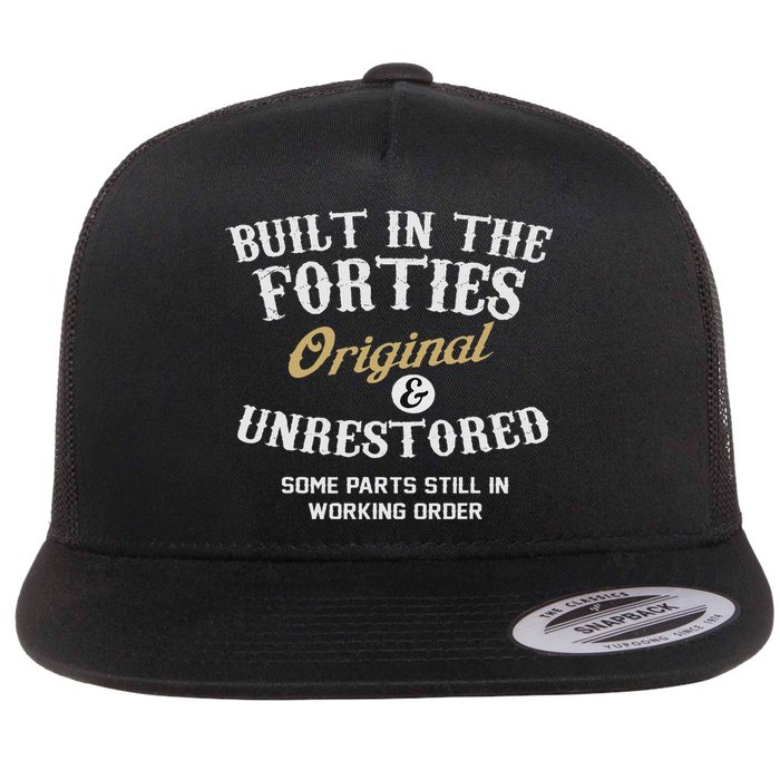 Built In The Forties Original And Unrestored 70th Birthday Flat Bill Trucker Hat